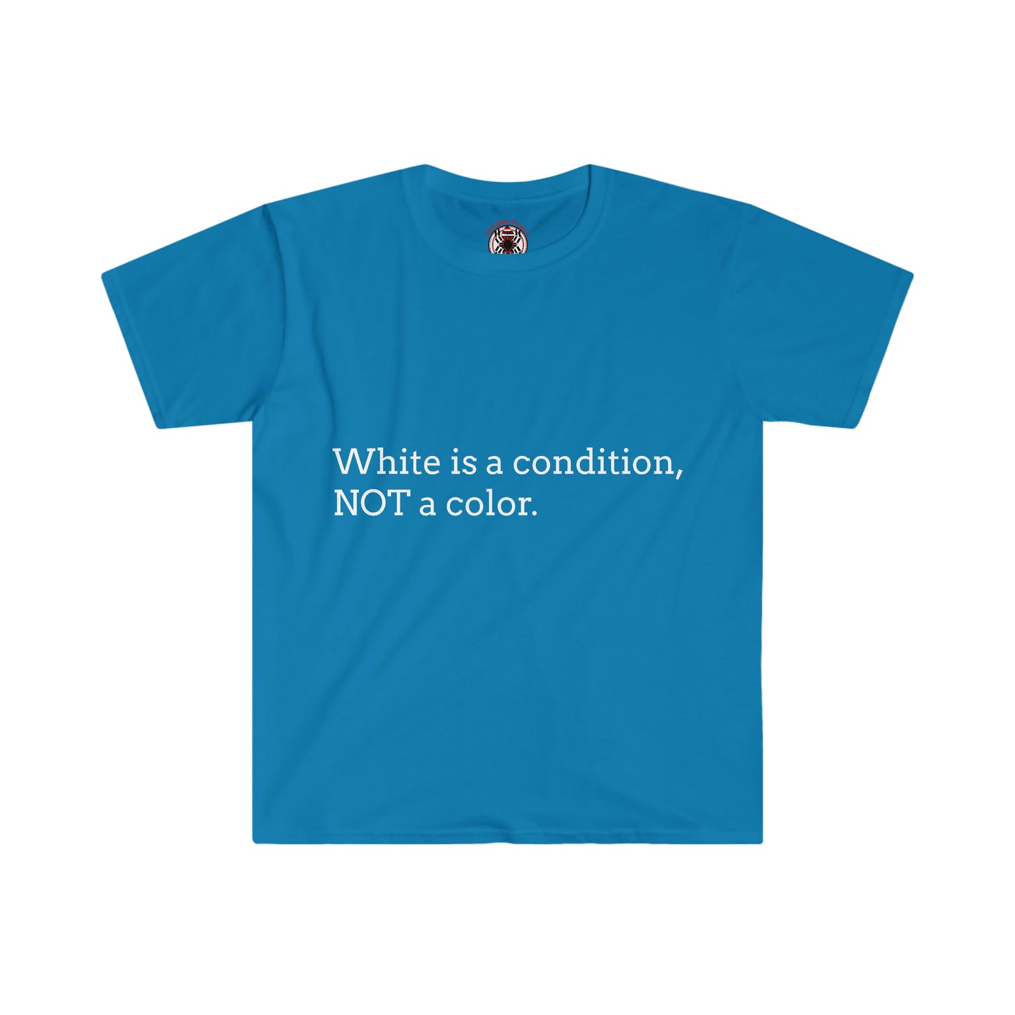White Is A Condition, Not A Color T-shirt