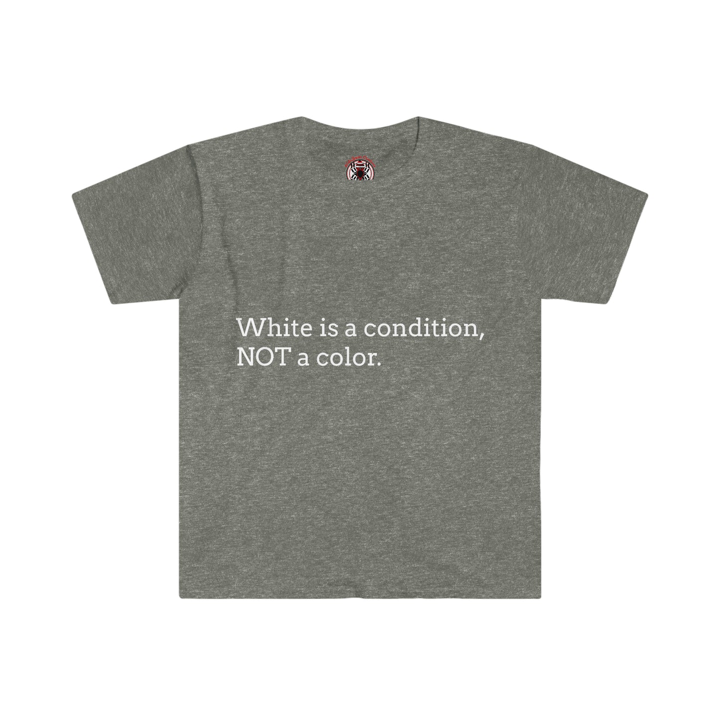 White Is A Condition, Not A Color T-shirt