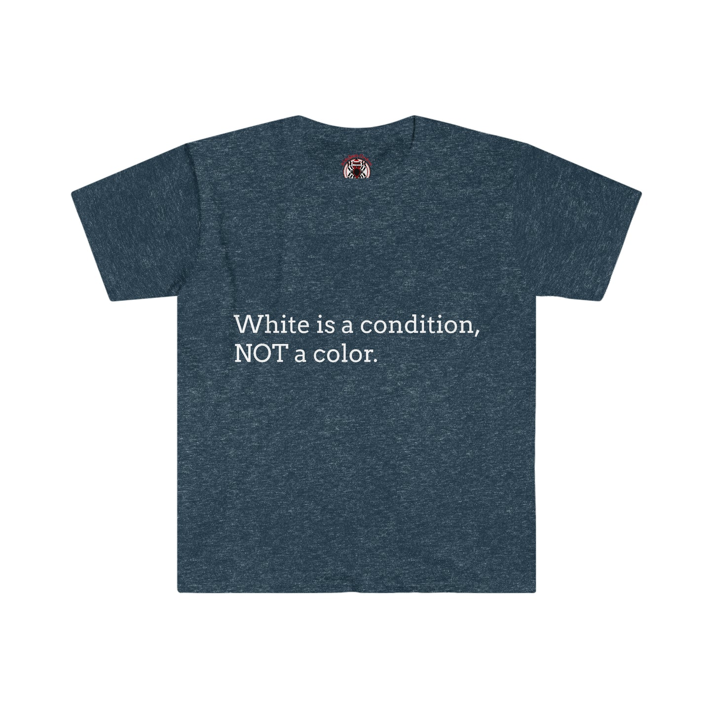 White Is A Condition, Not A Color T-shirt