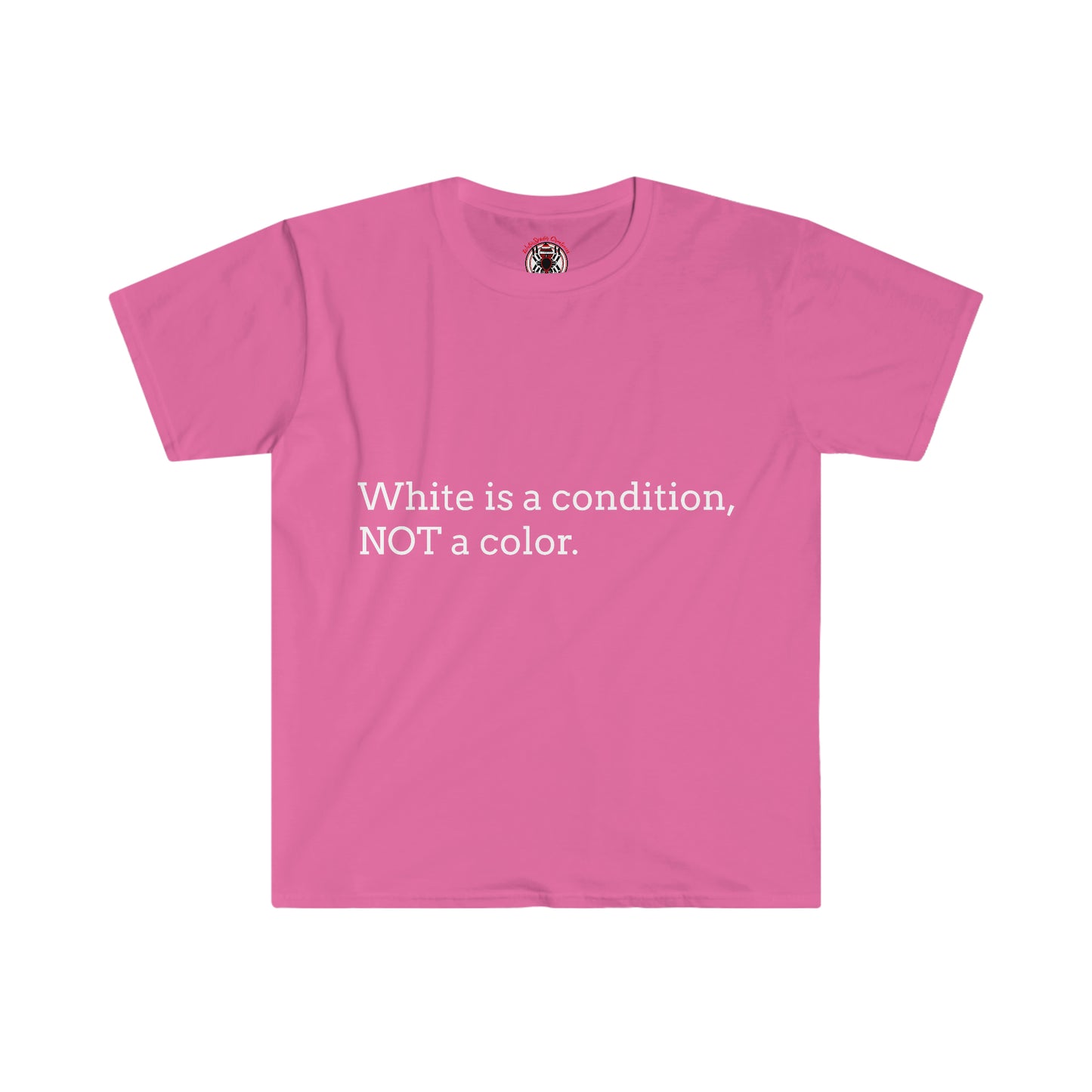 White Is A Condition, Not A Color T-shirt