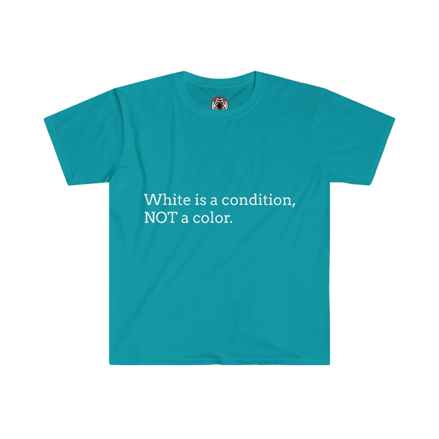 White Is A Condition, Not A Color T-shirt