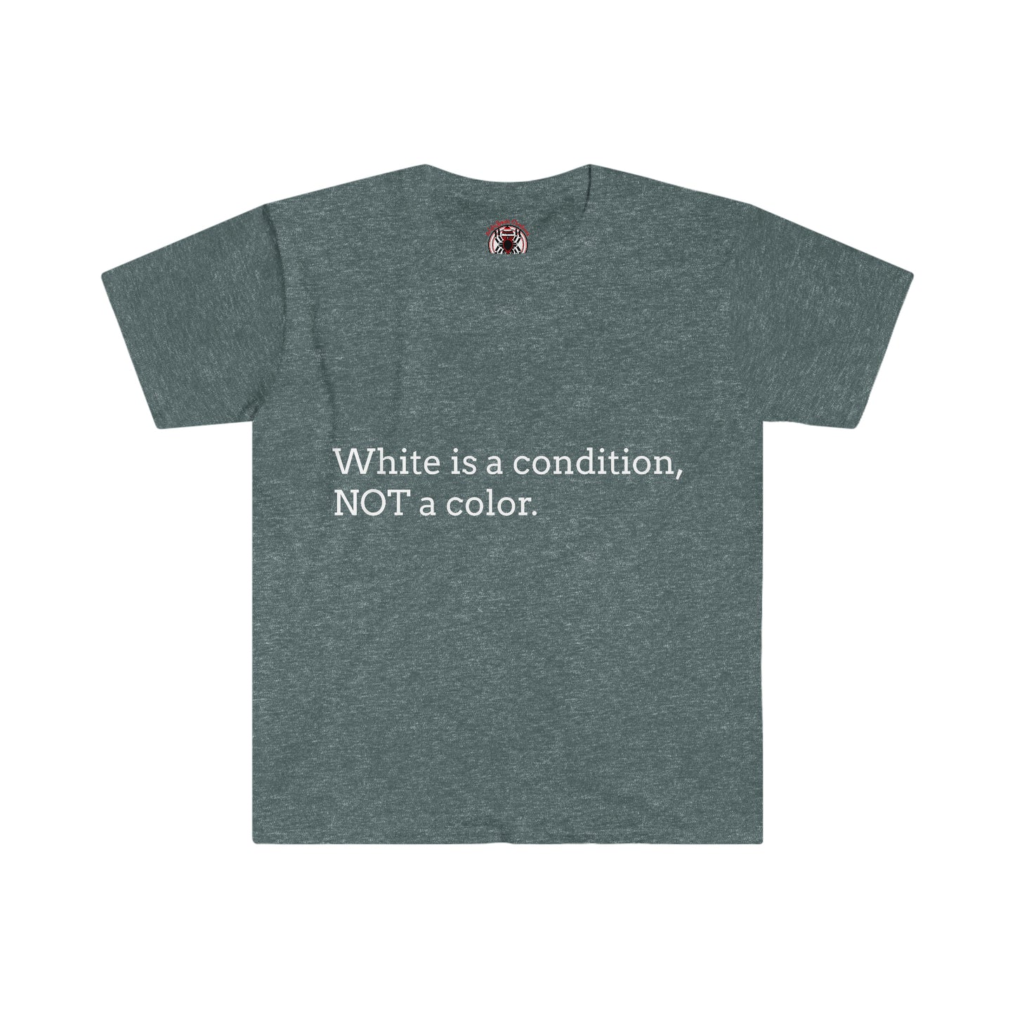 White Is A Condition, Not A Color T-shirt