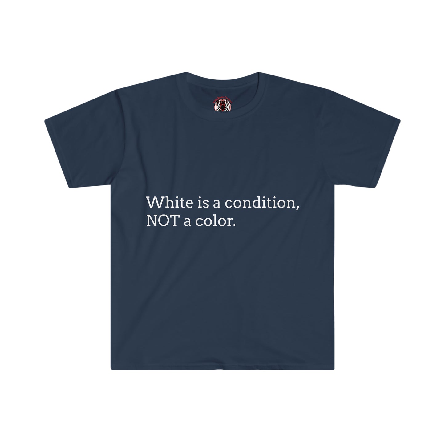 White Is A Condition, Not A Color T-shirt