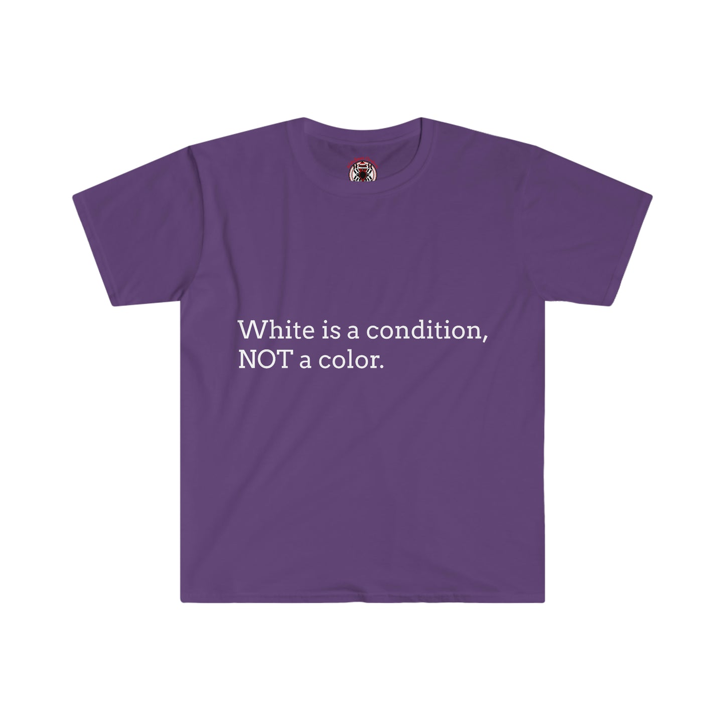 White Is A Condition, Not A Color T-shirt