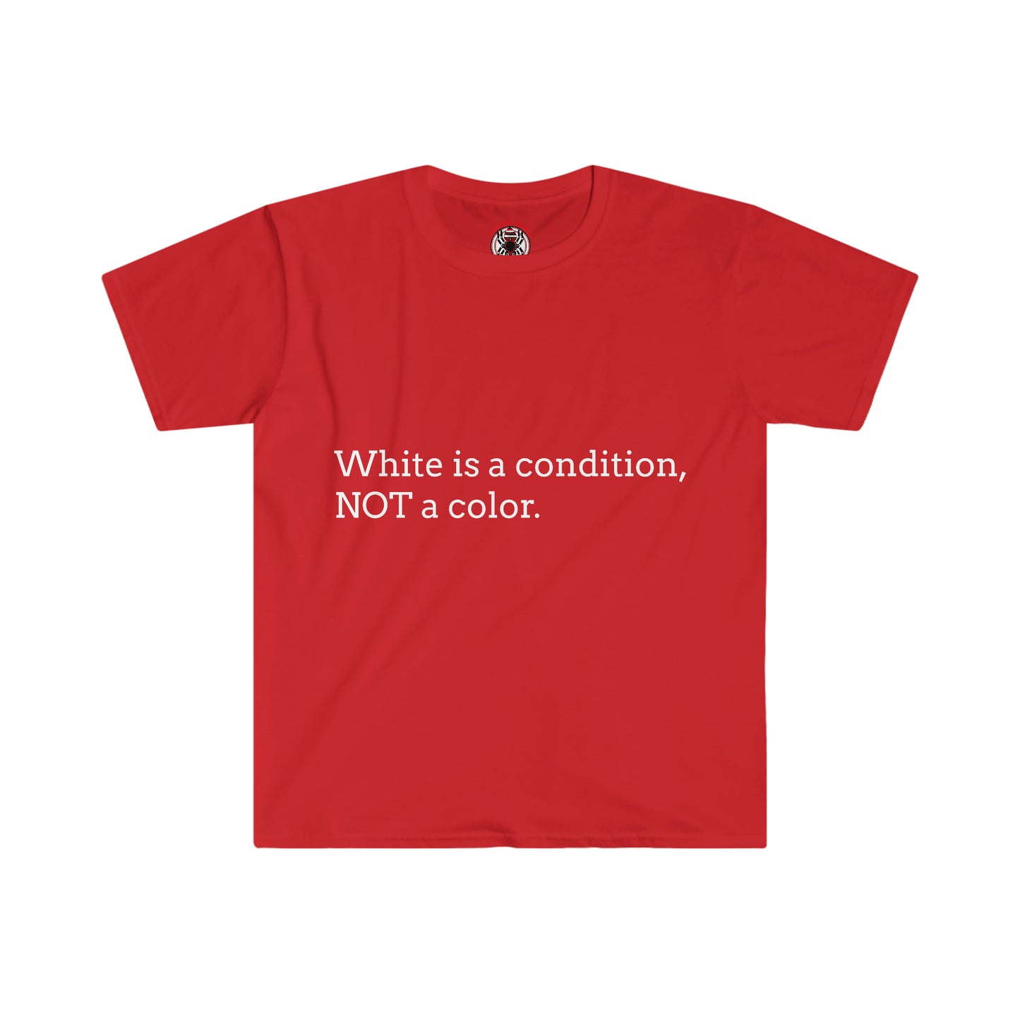 White Is A Condition, Not A Color T-shirt