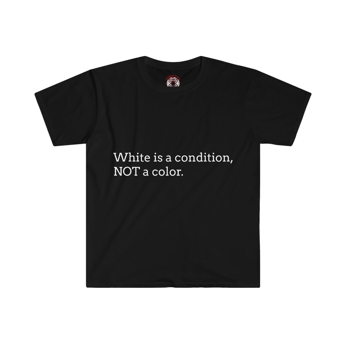 White Is A Condition, Not A Color T-shirt