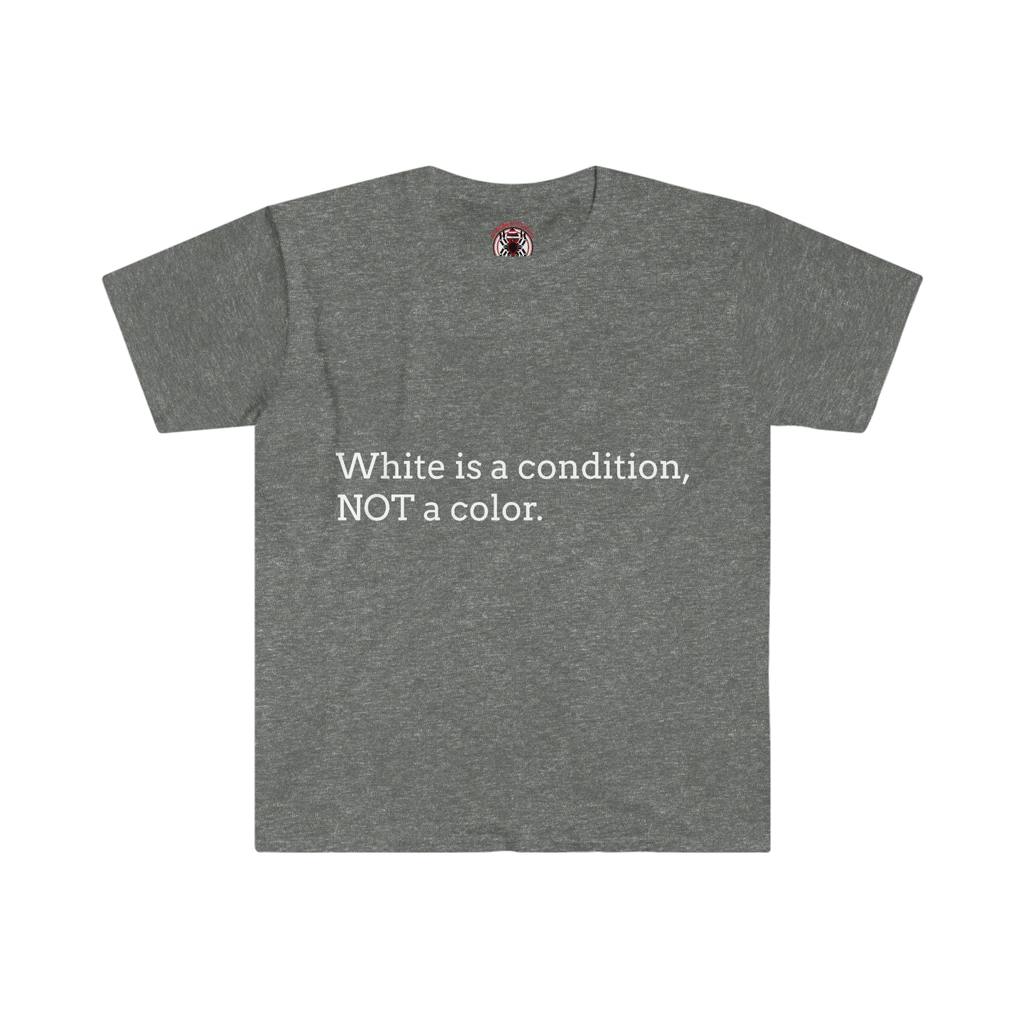 White Is A Condition, Not A Color T-shirt